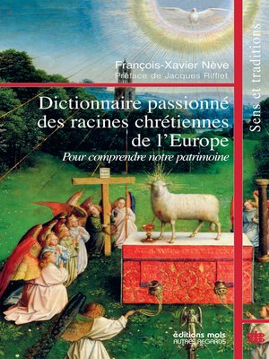 cover image of Dictionnaire passionné des racines chrétiennes de l'Europe